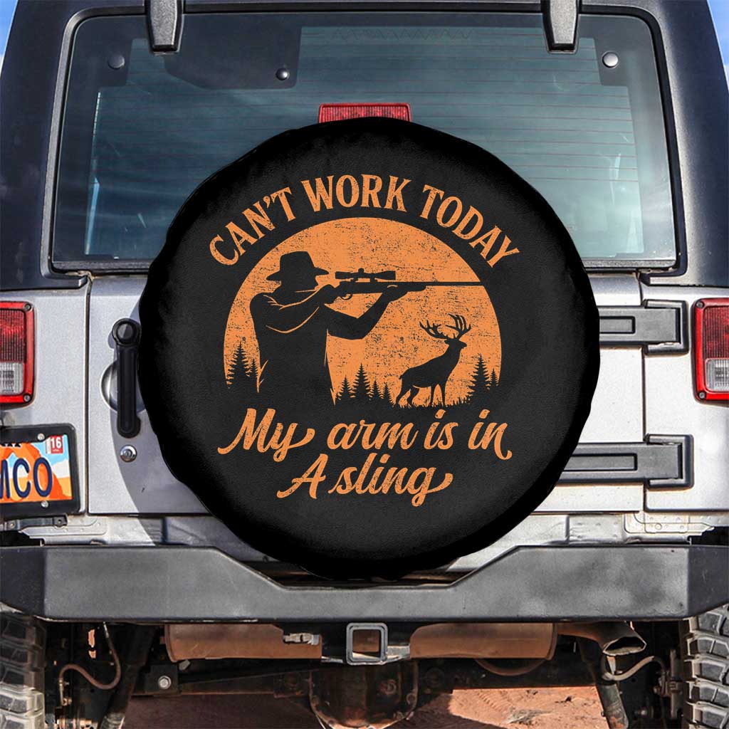 Cant Work Today My Arm Is In A Sling Spare Tire Cover Funny Deer Hunting TS11 No hole Black Print Your Wear