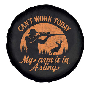 Cant Work Today My Arm Is In A Sling Spare Tire Cover Funny Deer Hunting TS11 Print Your Wear