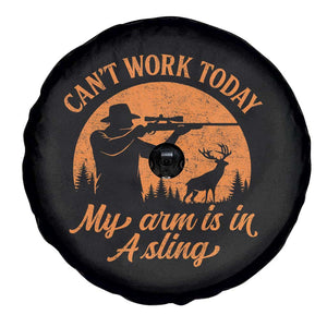 Cant Work Today My Arm Is In A Sling Spare Tire Cover Funny Deer Hunting TS11 Print Your Wear