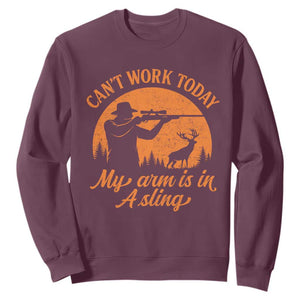 Cant Work Today My Arm Is In A Sling Sweatshirt Funny Deer Hunting TS11 Maroon Print Your Wear