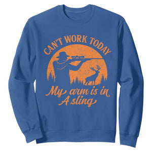Cant Work Today My Arm Is In A Sling Sweatshirt Funny Deer Hunting TS11 Royal Blue Print Your Wear