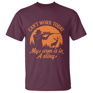 Cant Work Today My Arm Is In A Sling T Shirt Funny Deer Hunting TS11 Maroon Print Your Wear