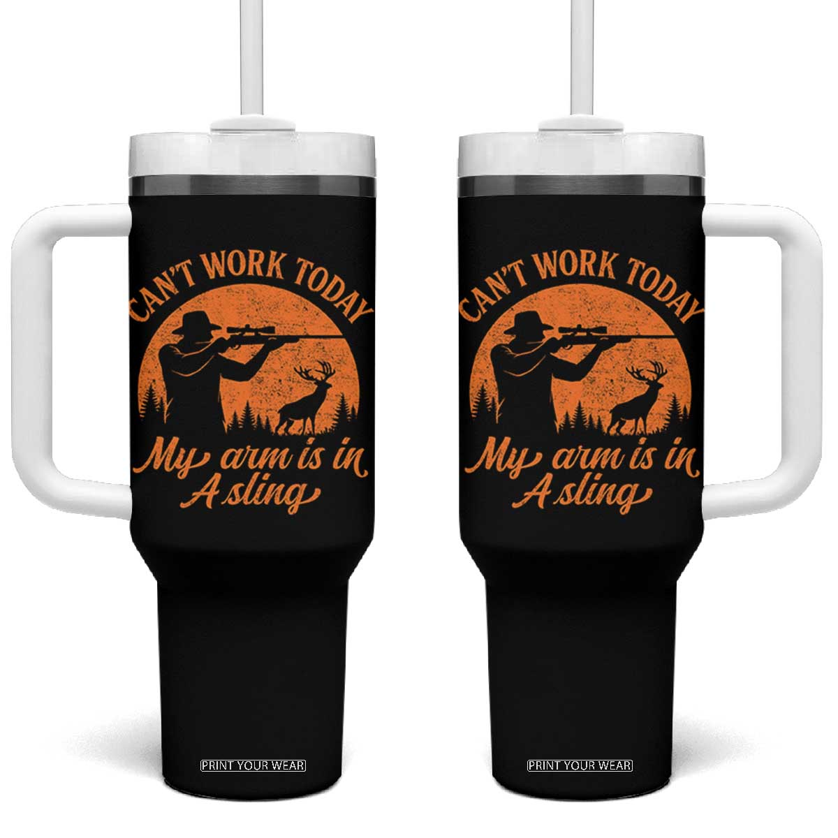 Cant Work Today My Arm Is In A Sling Tumbler With Handle Funny Deer Hunting TS11 One Size: 40 oz Black Print Your Wear