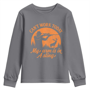 Cant Work Today My Arm Is In A Sling Youth Sweatshirt Funny Deer Hunting TS11 Charcoal Print Your Wear