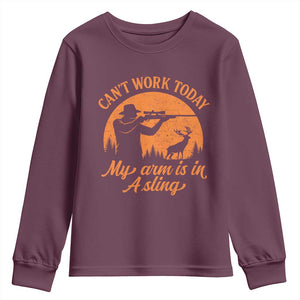 Cant Work Today My Arm Is In A Sling Youth Sweatshirt Funny Deer Hunting TS11 Maroon Print Your Wear