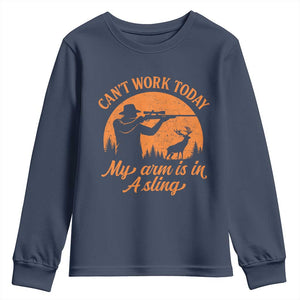 Cant Work Today My Arm Is In A Sling Youth Sweatshirt Funny Deer Hunting TS11 Navy Print Your Wear