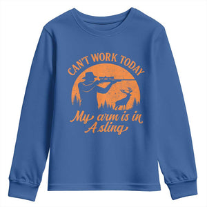 Cant Work Today My Arm Is In A Sling Youth Sweatshirt Funny Deer Hunting TS11 Royal Blue Print Your Wear