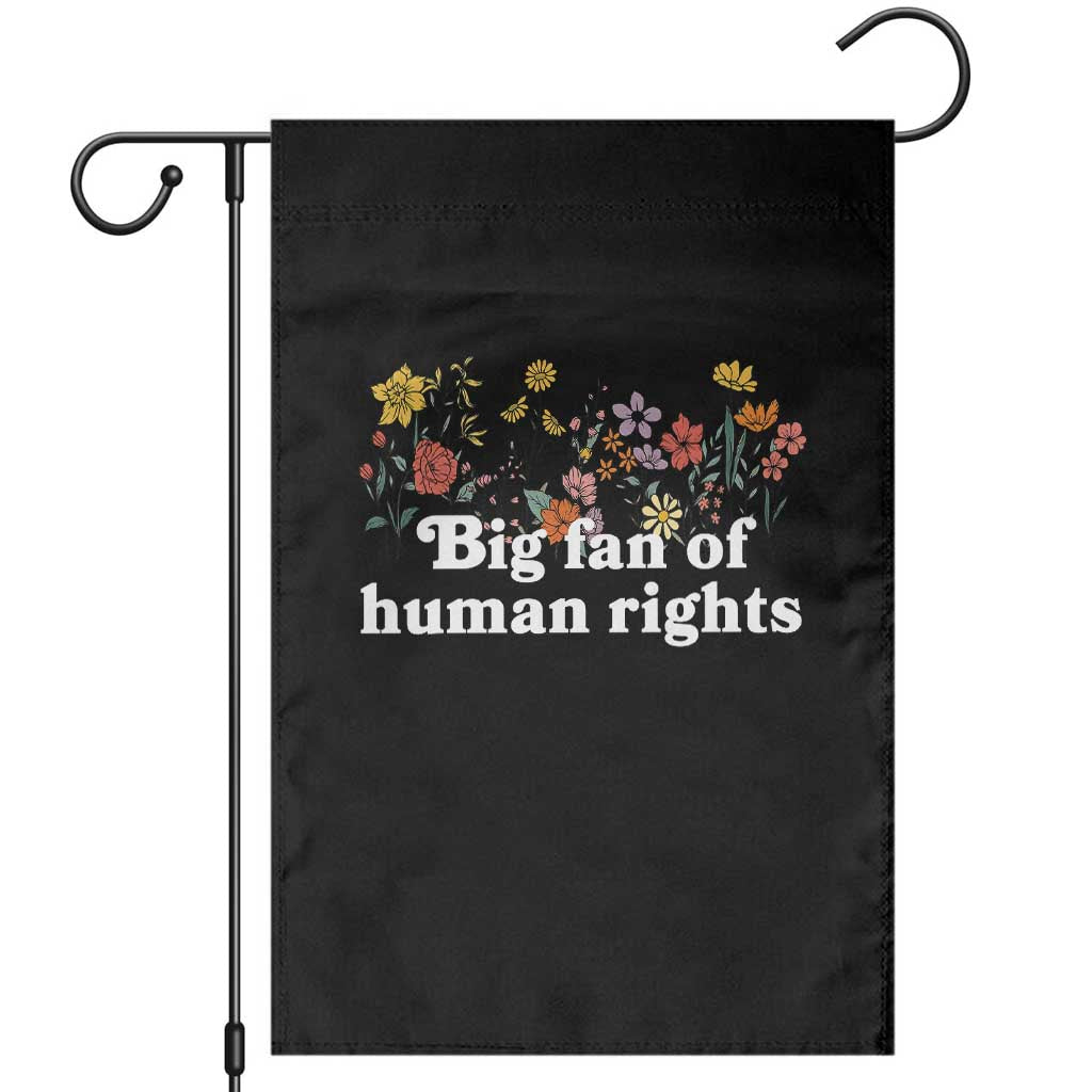 Big Fan Of Human Rights Garden Flag Retro Flowers TS11 Black Print Your Wear