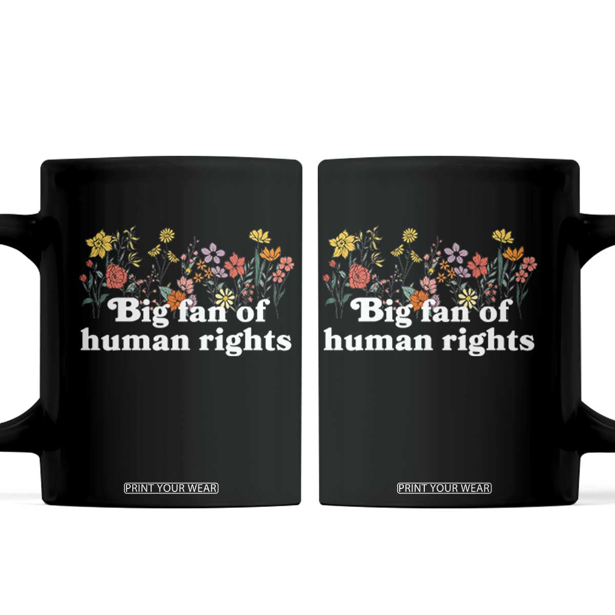 Big Fan Of Human Rights Coffee Mug Retro Flowers TS11 Black Print Your Wear