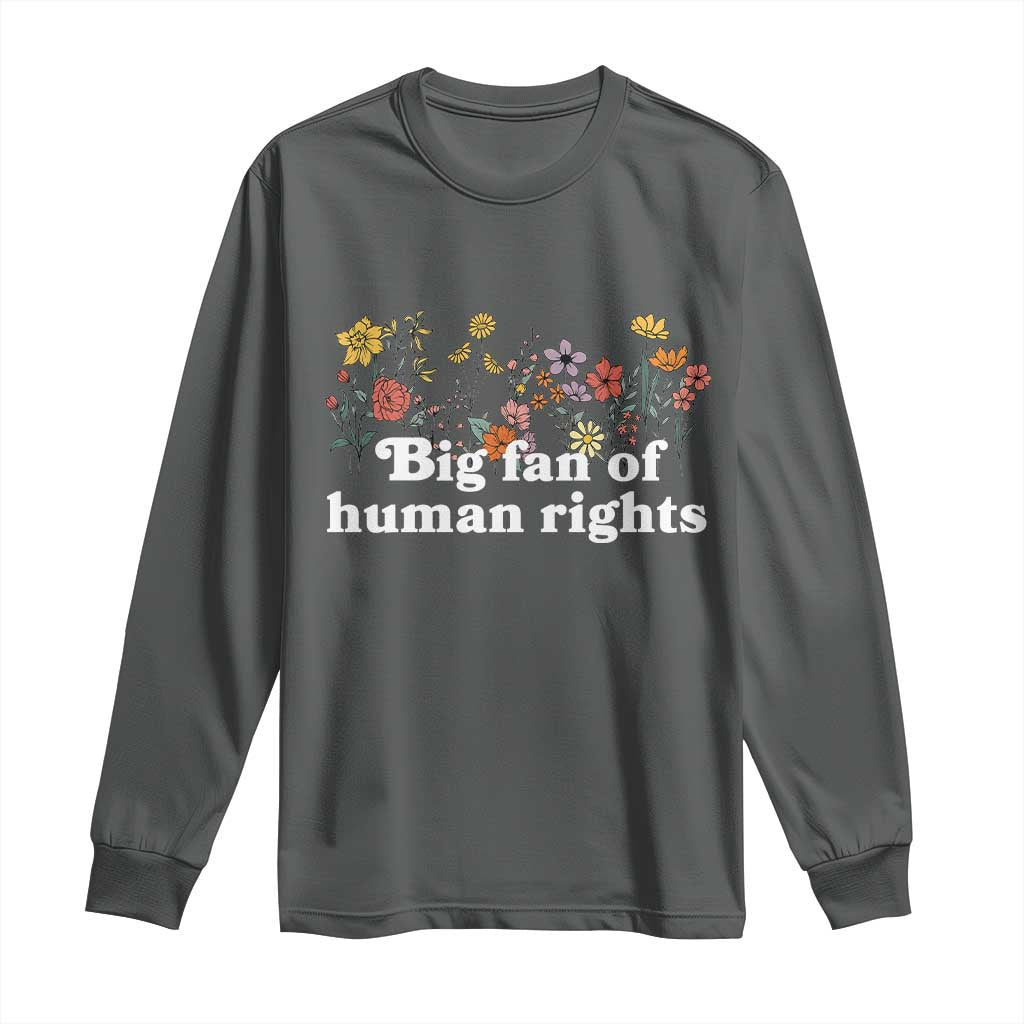Big Fan Of Human Rights Long Sleeve Shirt Retro Flowers TS11 Dark Heather Print Your Wear