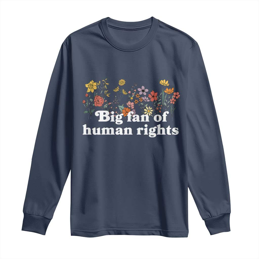 Big Fan Of Human Rights Long Sleeve Shirt Retro Flowers TS11 Navy Print Your Wear