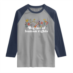 Big Fan Of Human Rights Raglan Shirt Retro Flowers TS11 Sport Gray Navy Print Your Wear