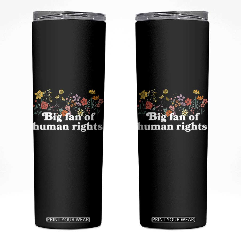 Big Fan Of Human Rights Skinny Tumbler Retro Flowers TS11 Black Print Your Wear