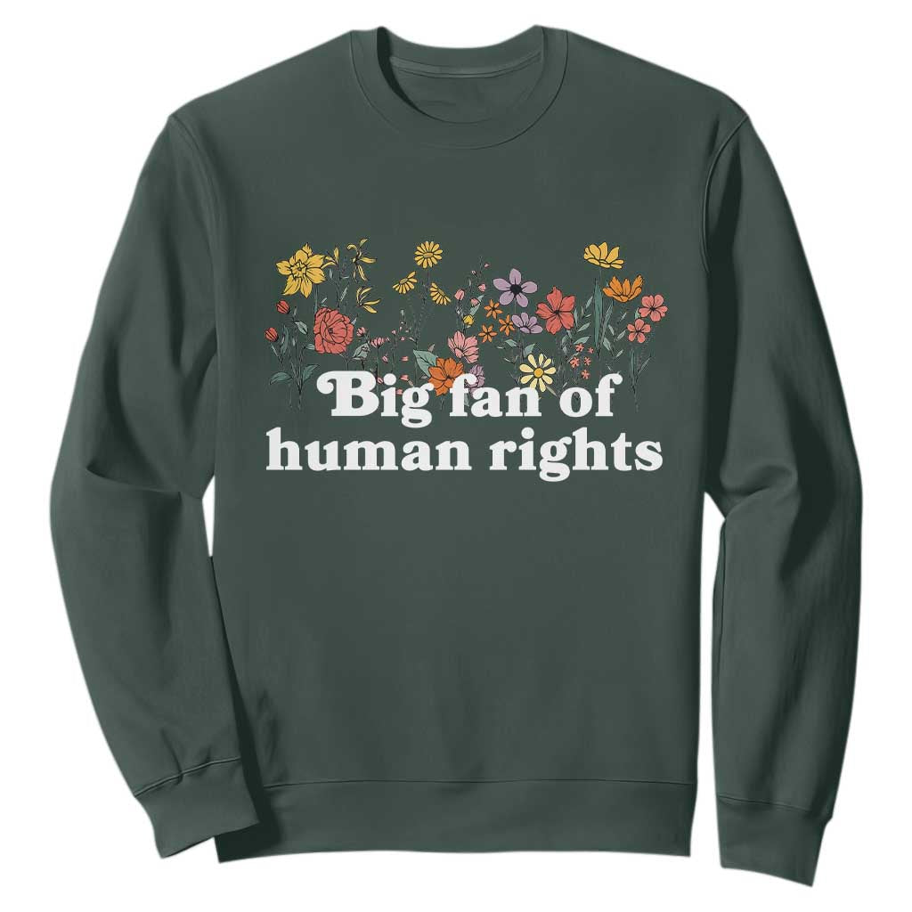 Big Fan Of Human Rights Sweatshirt Retro Flowers TS11 Dark Forest Green Print Your Wear