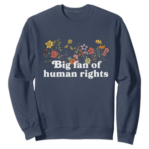 Big Fan Of Human Rights Sweatshirt Retro Flowers TS11 Navy Print Your Wear