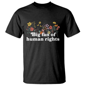 Big Fan Of Human Rights T Shirt Retro Flowers TS11 Black Print Your Wear