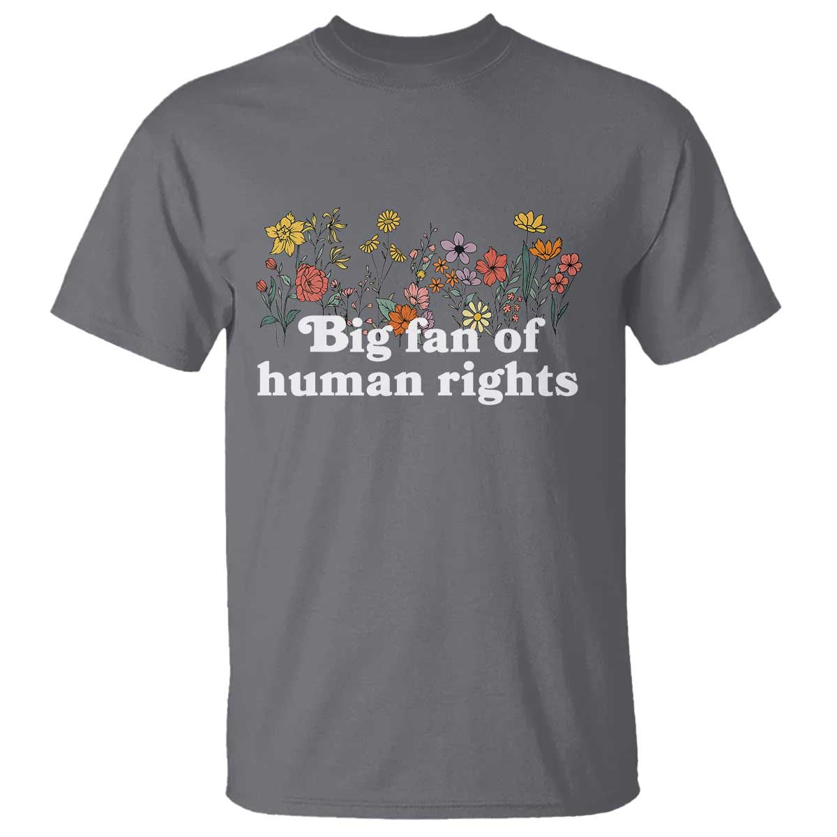 Big Fan Of Human Rights T Shirt Retro Flowers TS11 Charcoal Print Your Wear