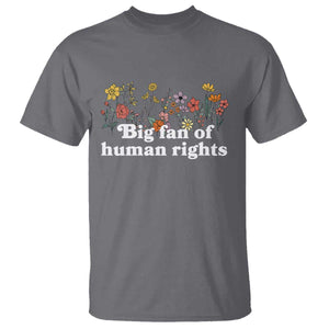 Big Fan Of Human Rights T Shirt Retro Flowers TS11 Charcoal Print Your Wear