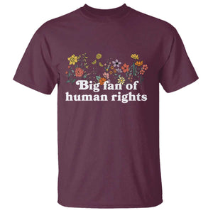 Big Fan Of Human Rights T Shirt Retro Flowers TS11 Maroon Print Your Wear