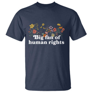 Big Fan Of Human Rights T Shirt Retro Flowers TS11 Navy Print Your Wear