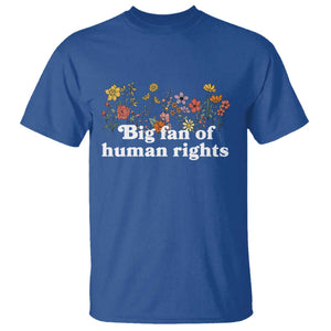 Big Fan Of Human Rights T Shirt Retro Flowers TS11 Royal Blue Print Your Wear