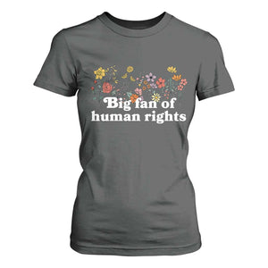 Big Fan Of Human Rights T Shirt For Women Retro Flowers TS11 Dark Heather Print Your Wear