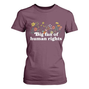 Big Fan Of Human Rights T Shirt For Women Retro Flowers TS11 Maroon Print Your Wear