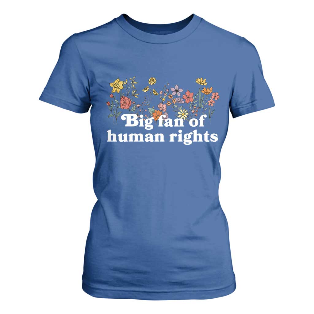 Big Fan Of Human Rights T Shirt For Women Retro Flowers TS11 Royal Blue Print Your Wear