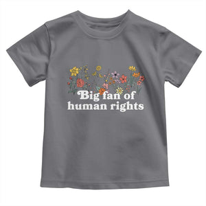 Big Fan Of Human Rights Toddler T Shirt Retro Flowers TS11 Charcoal Print Your Wear