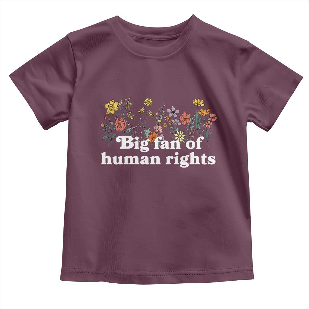 Big Fan Of Human Rights Toddler T Shirt Retro Flowers TS11 Maroon Print Your Wear