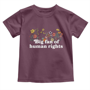Big Fan Of Human Rights Toddler T Shirt Retro Flowers TS11 Maroon Print Your Wear