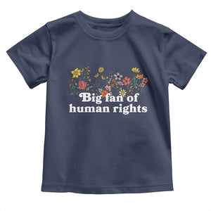 Big Fan Of Human Rights Toddler T Shirt Retro Flowers TS11 Navy Print Your Wear