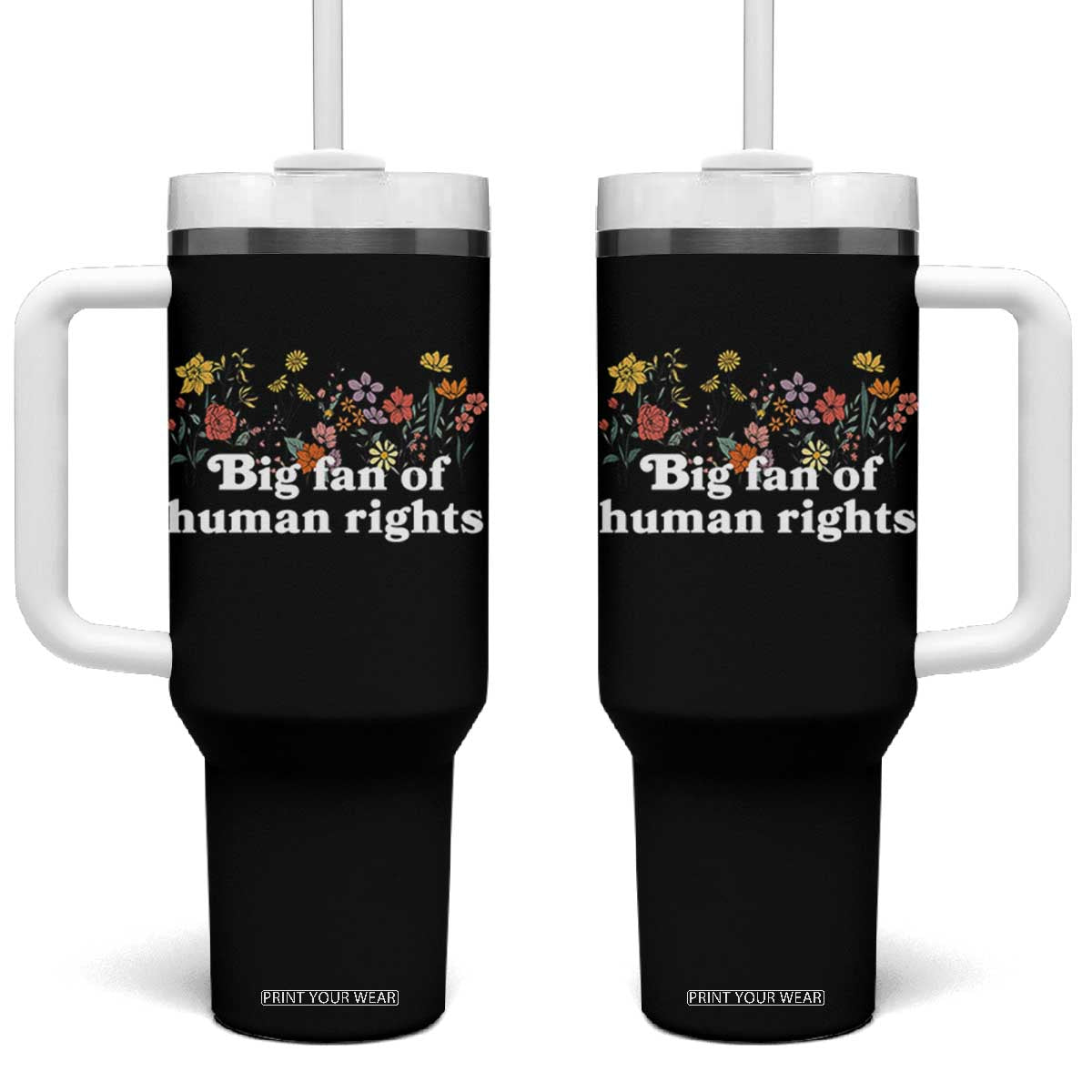 Big Fan Of Human Rights Tumbler With Handle Retro Flowers TS11 One Size: 40 oz Black Print Your Wear