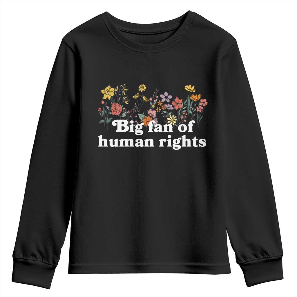 Big Fan Of Human Rights Youth Sweatshirt Retro Flowers TS11 Black Print Your Wear