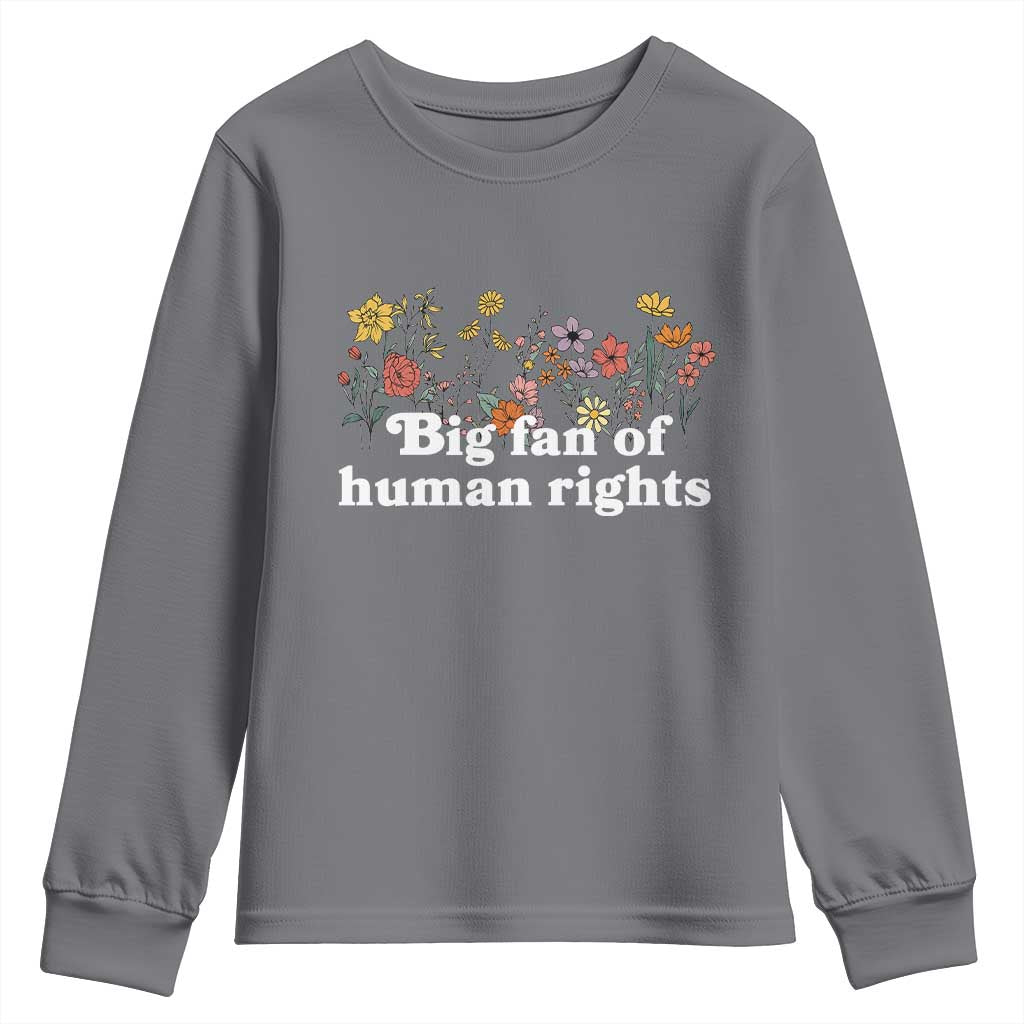 Big Fan Of Human Rights Youth Sweatshirt Retro Flowers TS11 Charcoal Print Your Wear
