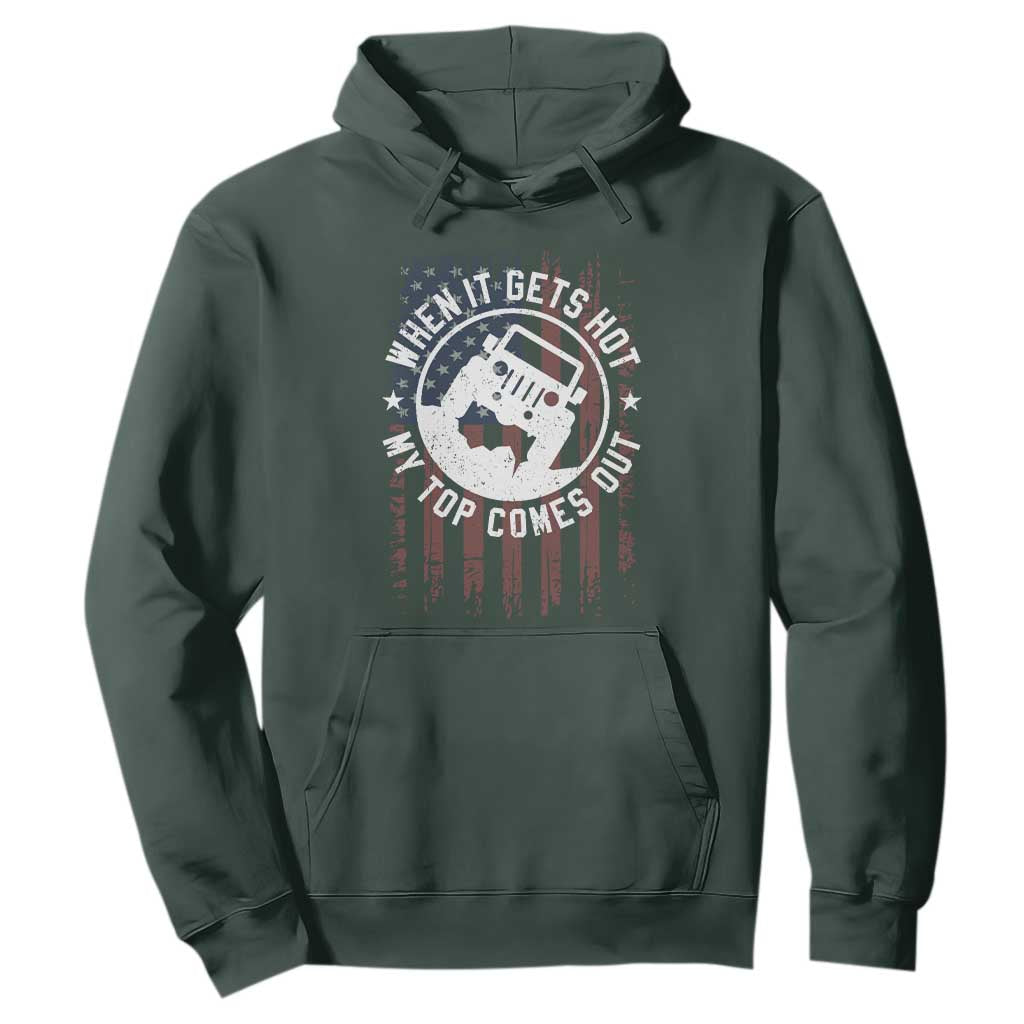 Funny When It Gets Hot My Top Comes Out Hoodie Off Road Car American Flag TS11 Dark Forest Green Print Your Wear