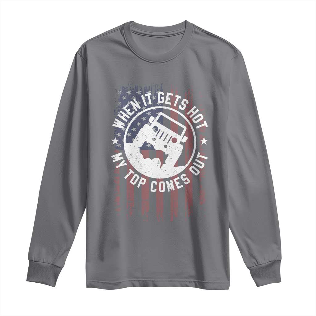 Funny When It Gets Hot My Top Comes Out Long Sleeve Shirt Off Road Car American Flag TS11 Charcoal Print Your Wear