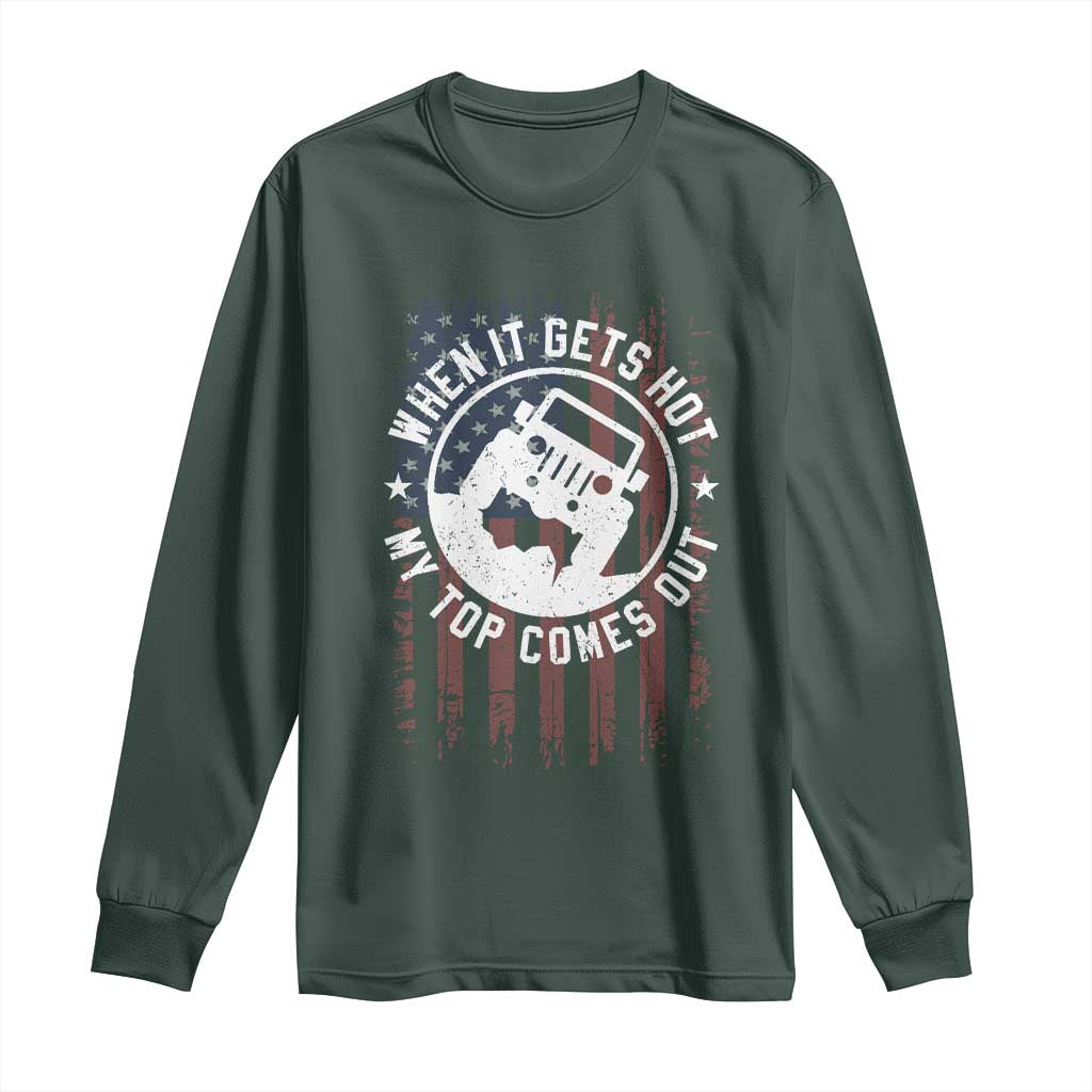 Funny When It Gets Hot My Top Comes Out Long Sleeve Shirt Off Road Car American Flag TS11 Dark Forest Green Print Your Wear