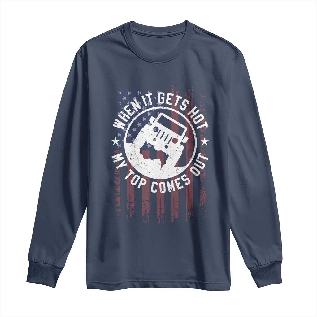 Funny When It Gets Hot My Top Comes Out Long Sleeve Shirt Off Road Car American Flag TS11 Navy Print Your Wear