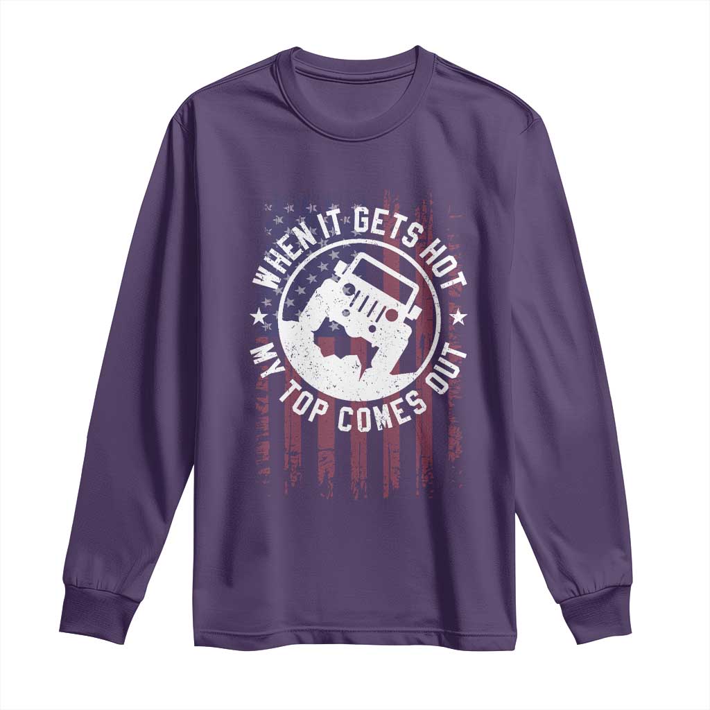 Funny When It Gets Hot My Top Comes Out Long Sleeve Shirt Off Road Car American Flag TS11 Purple Print Your Wear