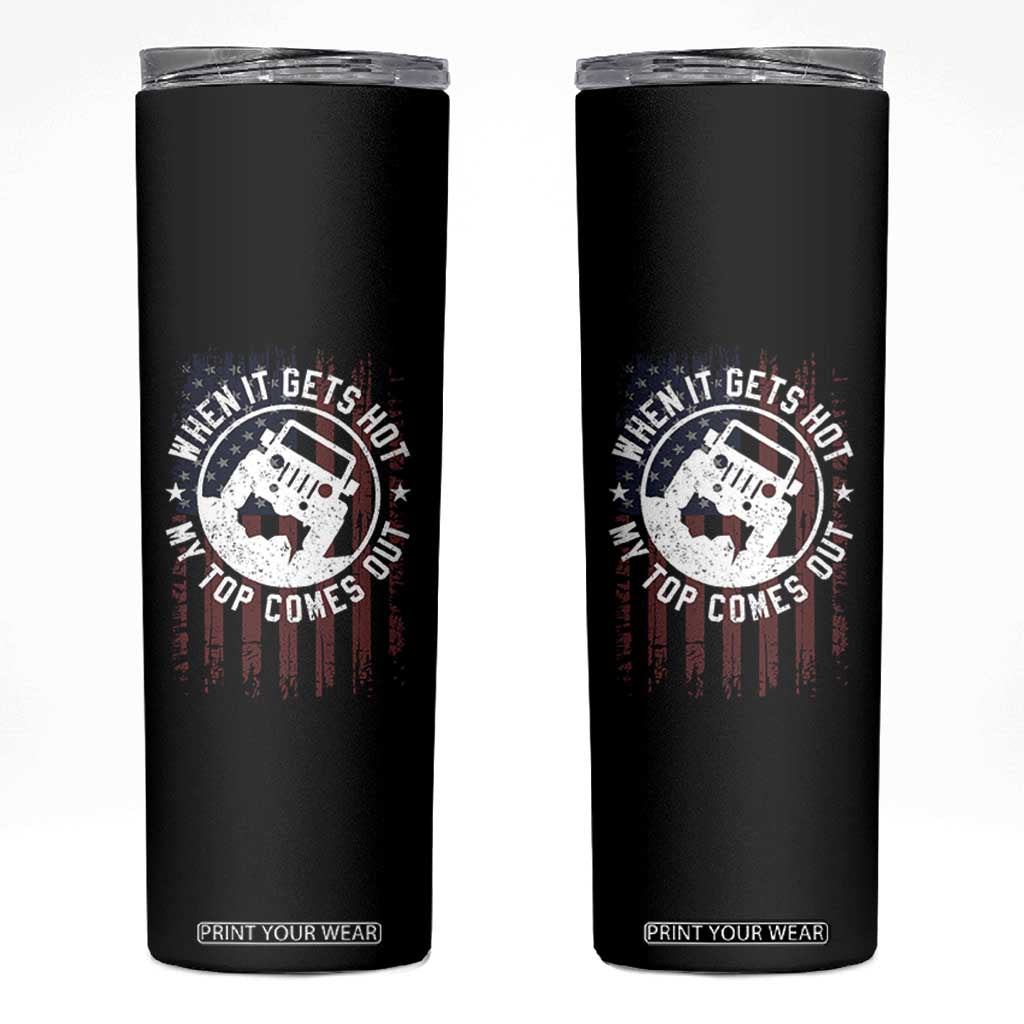 Funny When It Gets Hot My Top Comes Out Skinny Tumbler Off Road Car American Flag TS11 Black Print Your Wear