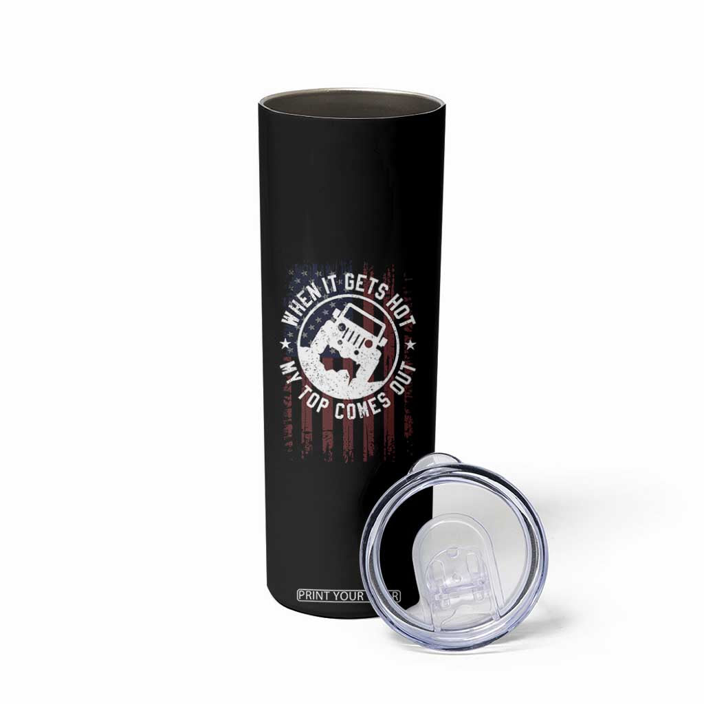 Funny When It Gets Hot My Top Comes Out Skinny Tumbler Off Road Car American Flag TS11 Print Your Wear