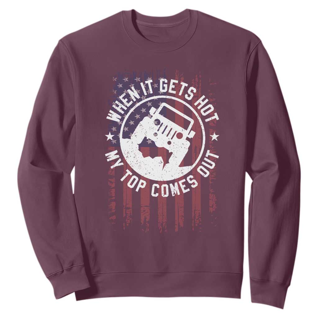 Funny When It Gets Hot My Top Comes Out Sweatshirt Off Road Car American Flag TS11 Maroon Print Your Wear