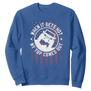 Funny When It Gets Hot My Top Comes Out Sweatshirt Off Road Car American Flag TS11 Royal Blue Print Your Wear