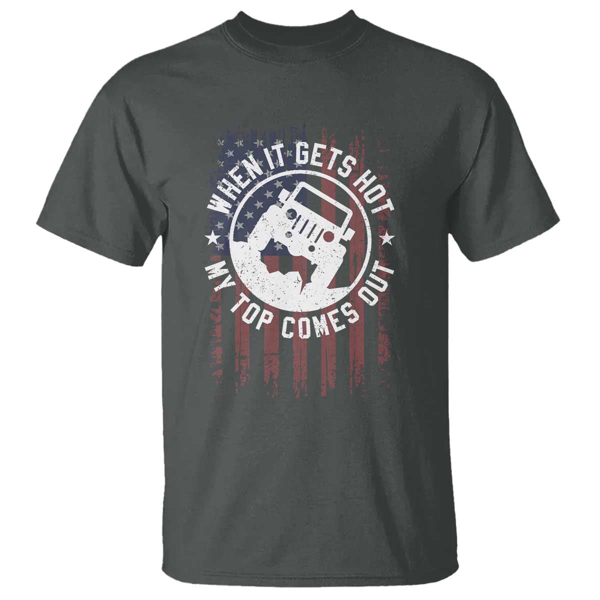 Funny When It Gets Hot My Top Comes Out T Shirt Off Road Car American Flag TS11 Dark Heather Print Your Wear