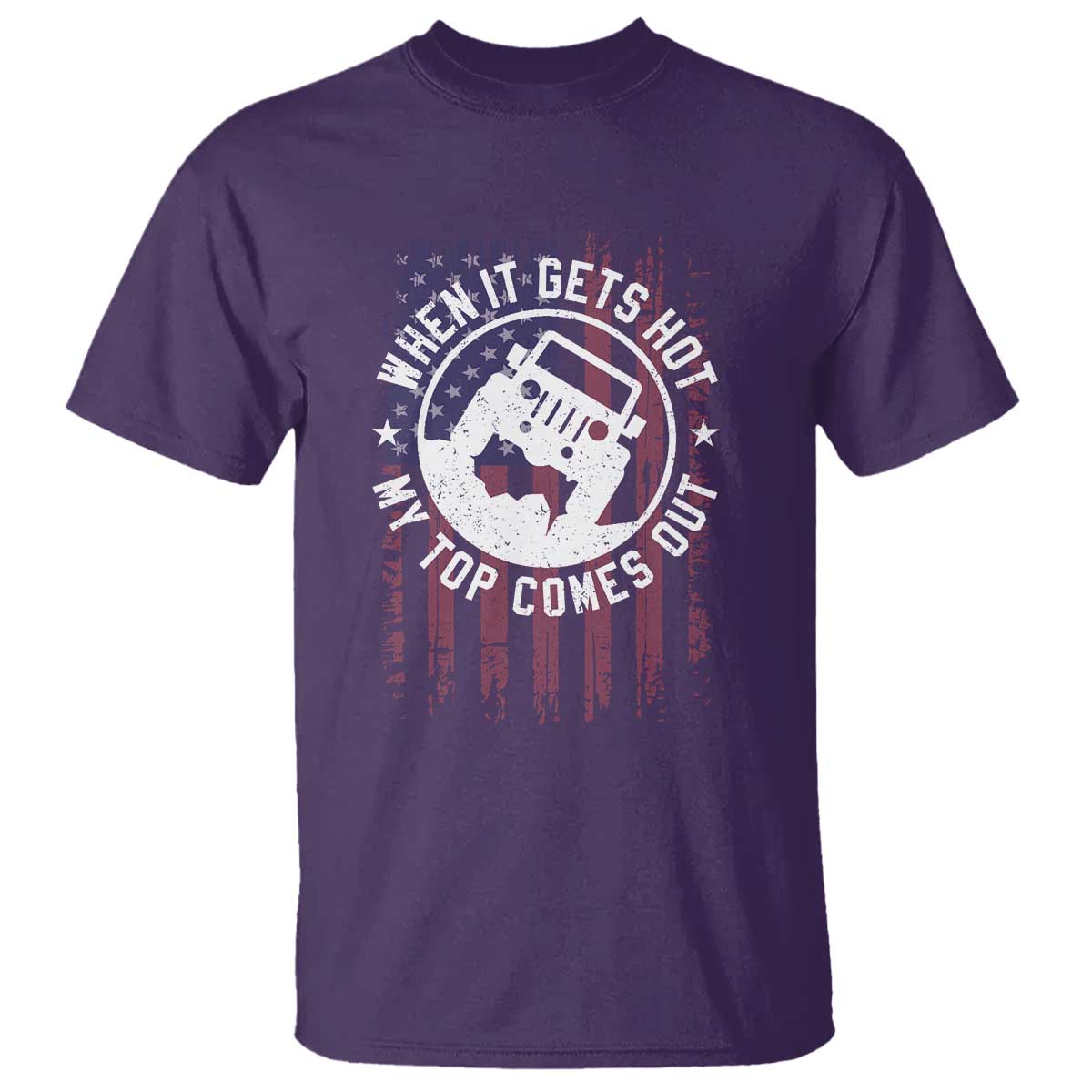 Funny When It Gets Hot My Top Comes Out T Shirt Off Road Car American Flag TS11 Purple Print Your Wear