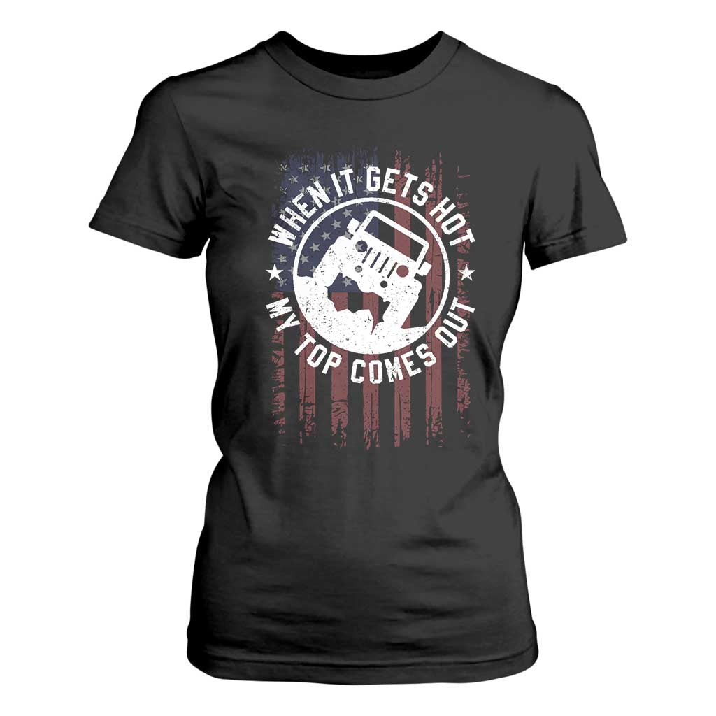 Funny When It Gets Hot My Top Comes Out T Shirt For Women Off Road Car American Flag TS11 Black Print Your Wear