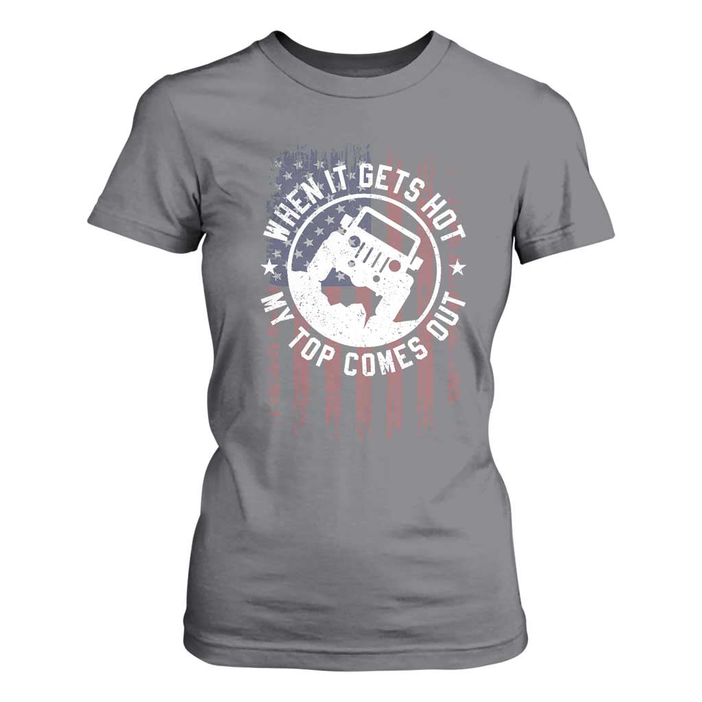 Funny When It Gets Hot My Top Comes Out T Shirt For Women Off Road Car American Flag TS11 Charcoal Print Your Wear