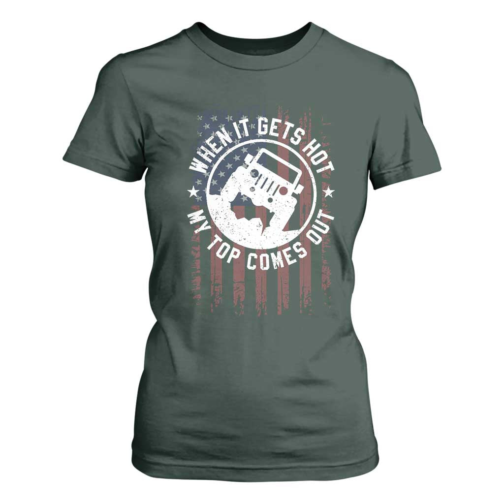 Funny When It Gets Hot My Top Comes Out T Shirt For Women Off Road Car American Flag TS11 Dark Forest Green Print Your Wear