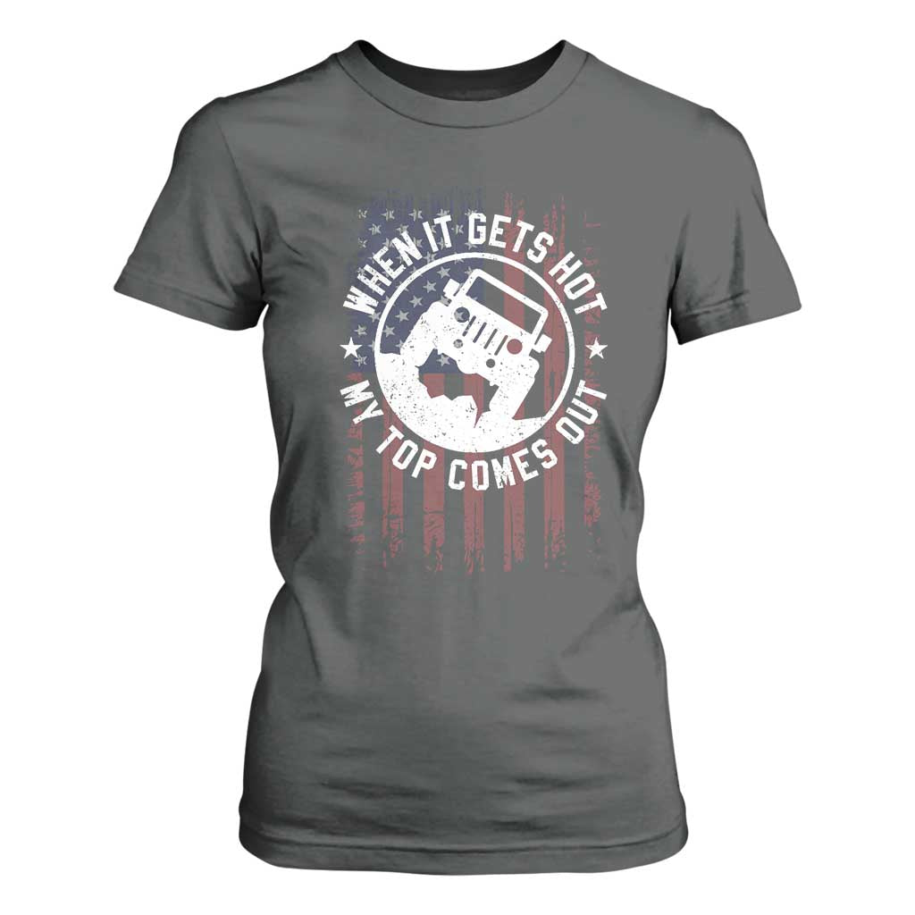 Funny When It Gets Hot My Top Comes Out T Shirt For Women Off Road Car American Flag TS11 Dark Heather Print Your Wear